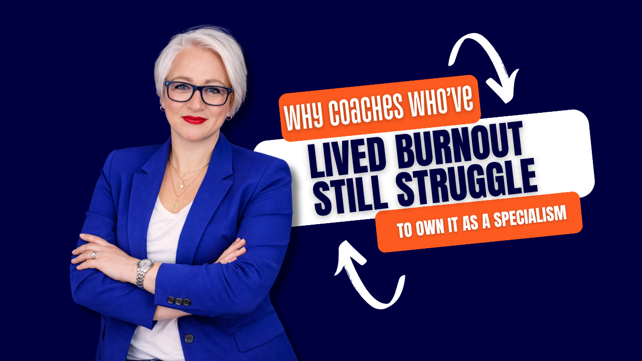 Why Coaches Who've Lived Burnout Still Struggle to Own It as a Specialism