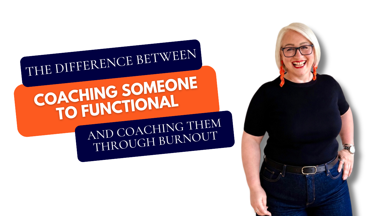 The Difference Between Coaching Someone to Functional and Coaching Them Through Burnout