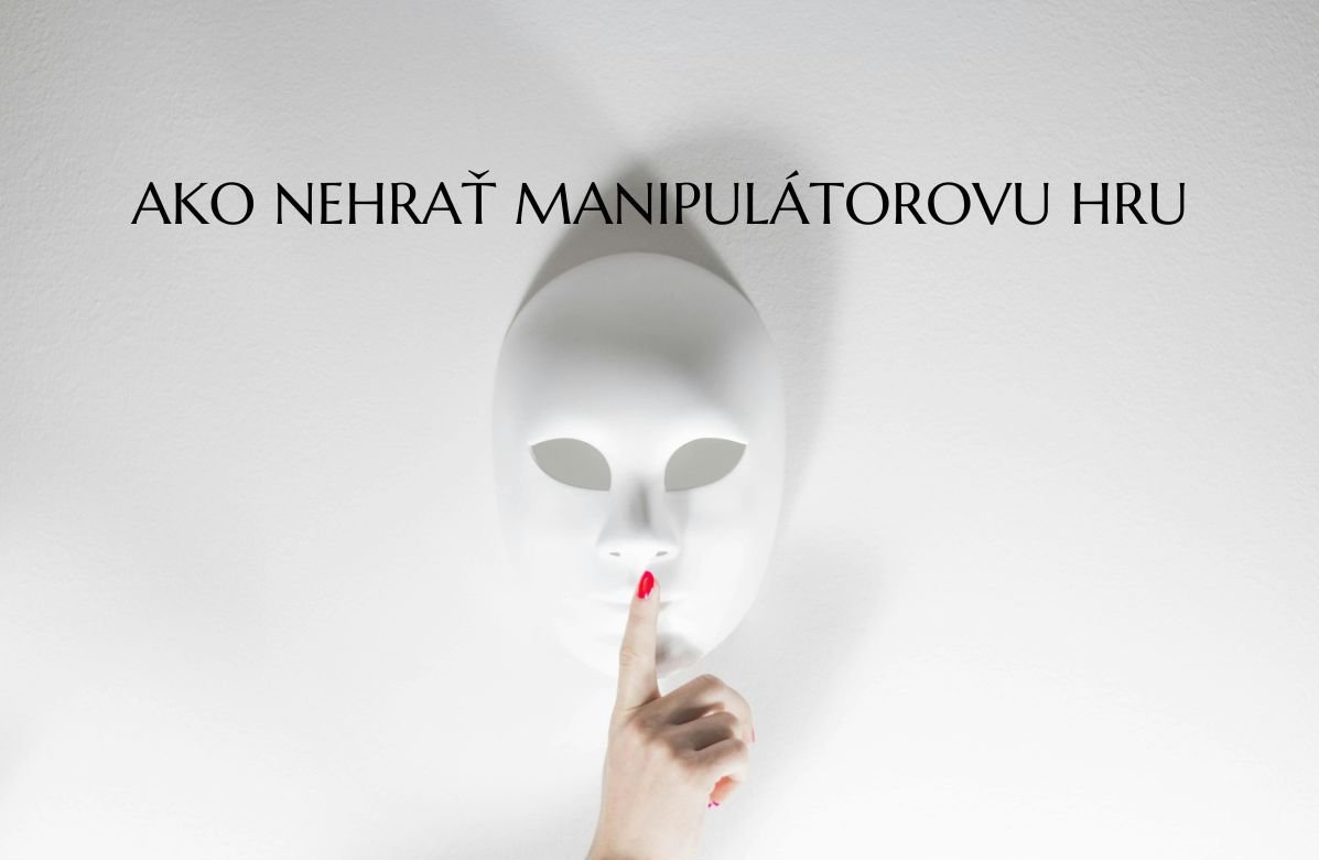 Keď manipulácia nosí masku korektnosti: ako rozpoznať psychologicky škodlivé (manipulatívne) správanie a chrániť si svoje hranice