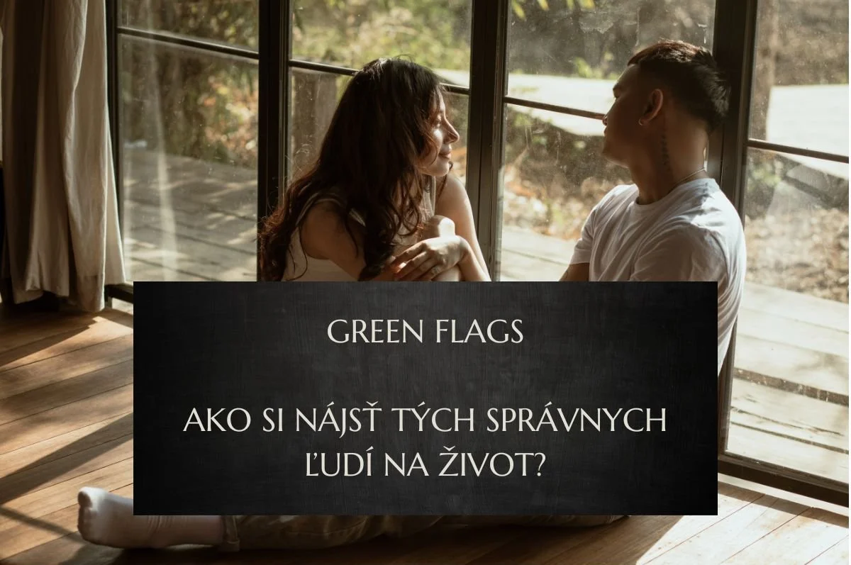 Green Flags: Prestaňme hľadať len varovné signály a začnime si všímať to, čo je zdravé