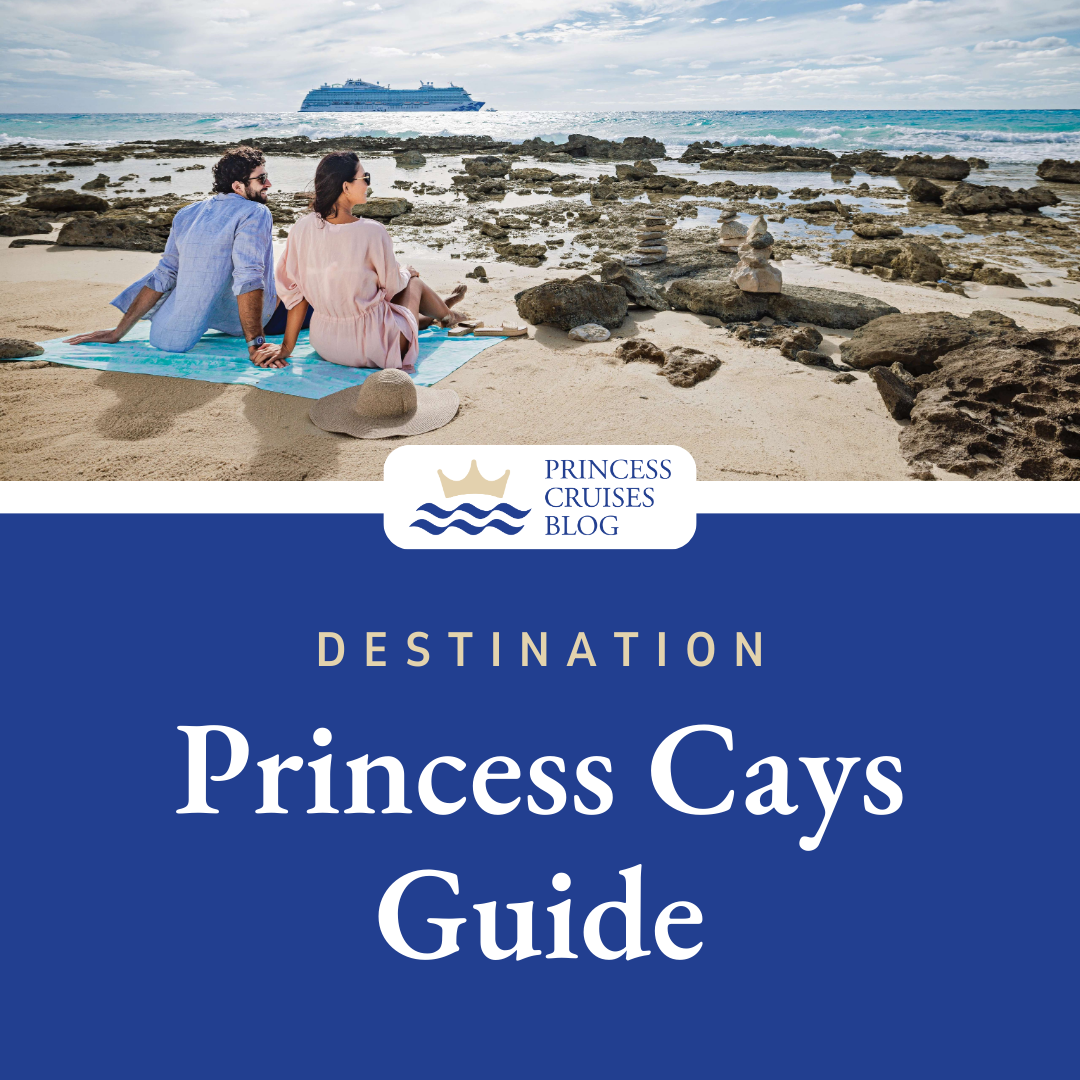 Complete Guide to Princess Cays - Map, Food Menus, Inclusions &amp; More