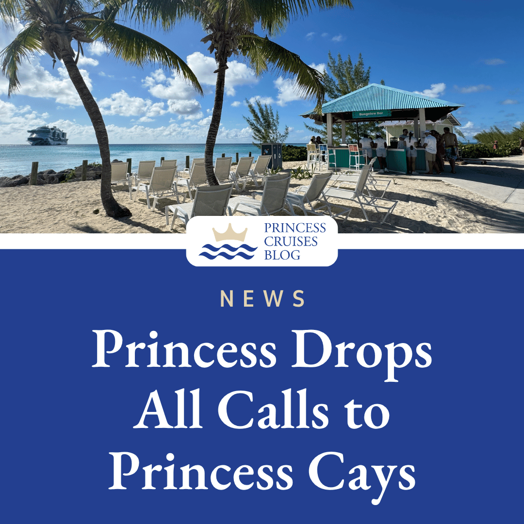 BREAKING NEWS: Princess Cruises Is Dropping Princess Cays From Its Itineraries Starting This Fall