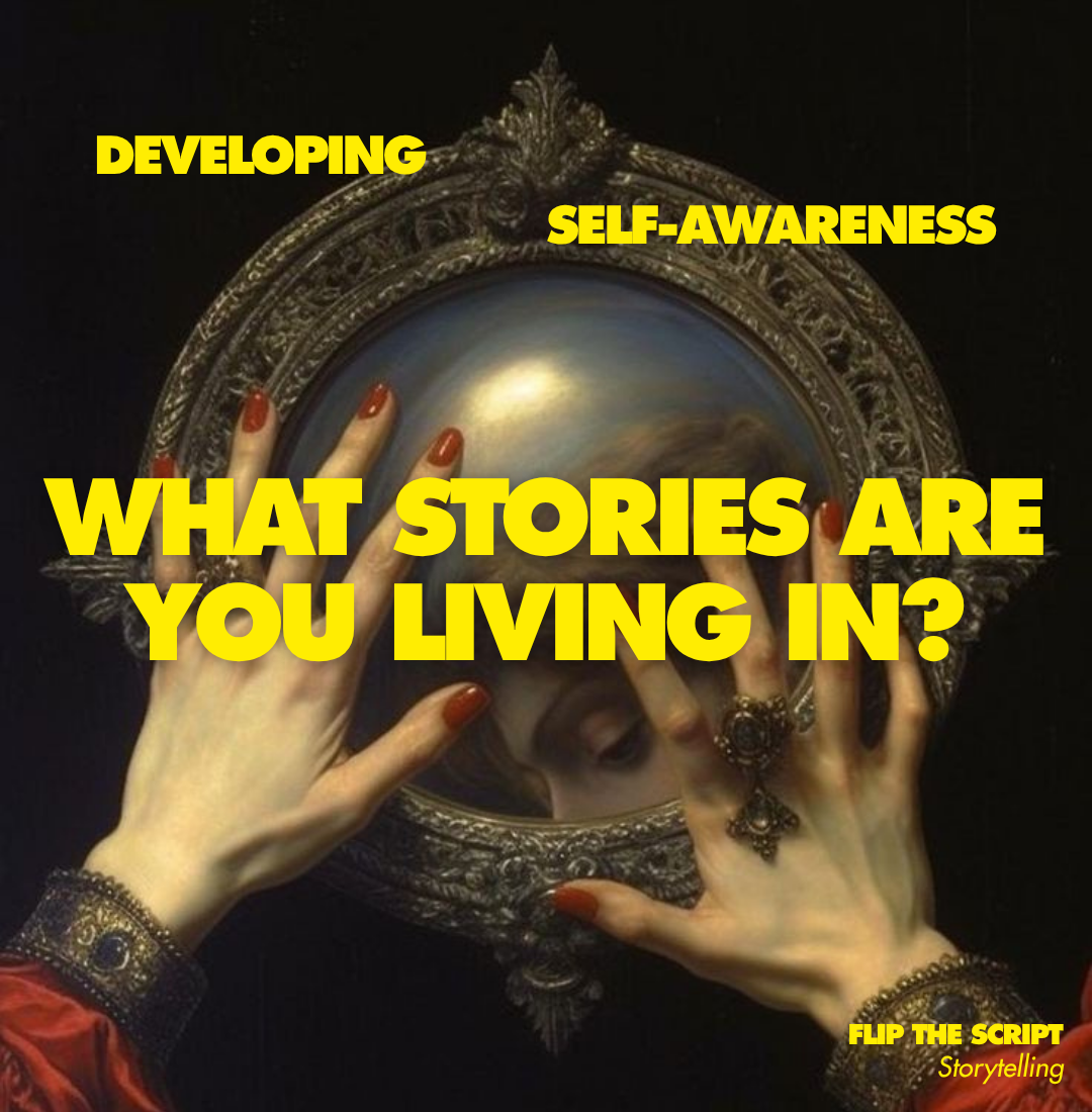Developing Self-Awareness: What Stories Are You Living In?