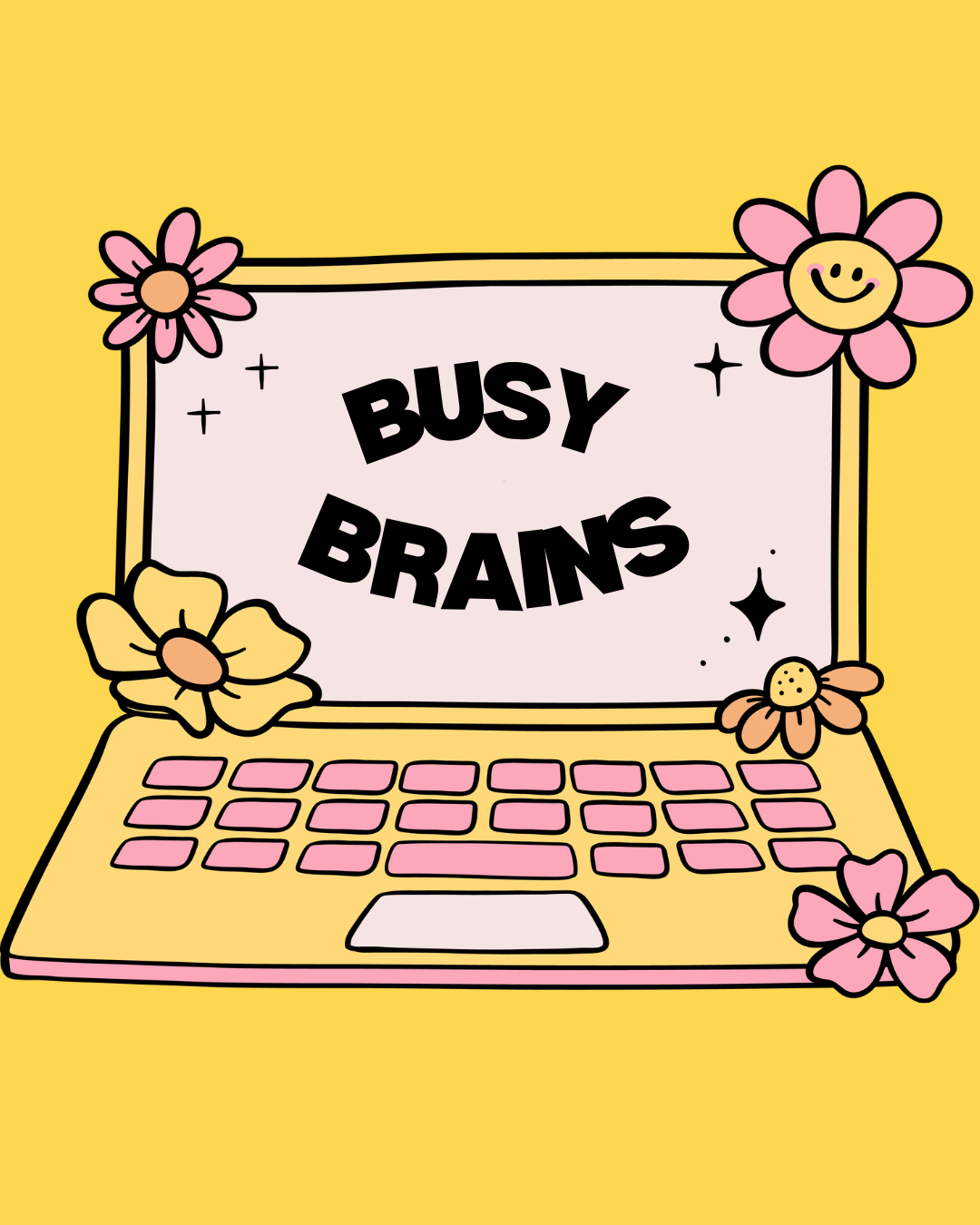 A colorful cartoon illustration of a pink laptop with a yellow background. The laptop's screen displays the phrase 'BUSY BRAINS' in bold black letters, surrounded by pink and yellow flowers, some with smiling faces, and small decorative stars.