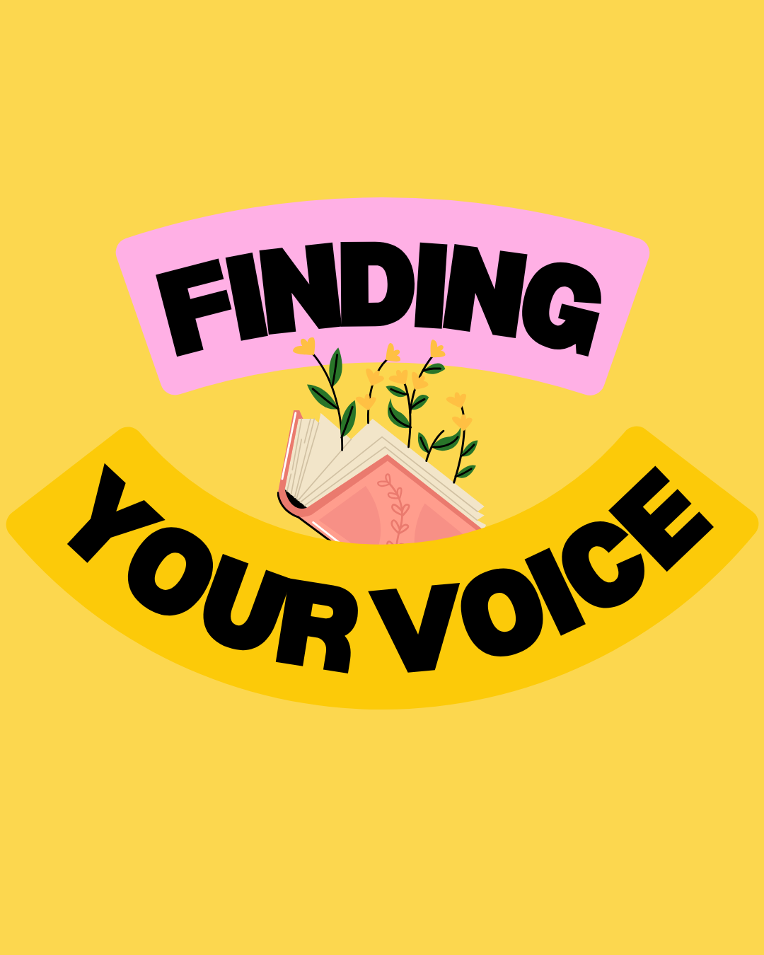 A graphic with the phrase 'FINDING YOUR VOICE' surrounding an open book with plants growing out of it, against a yellow background.