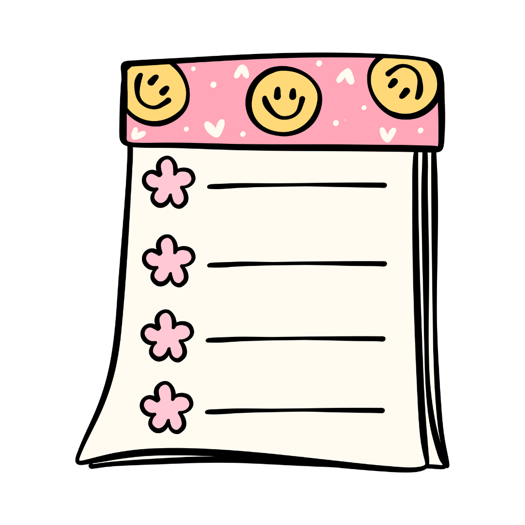 A colorful cartoon notepad with a pink top decorated with smiling face cookies and small hearts, and four pink flower icons with lines next to them for writing.