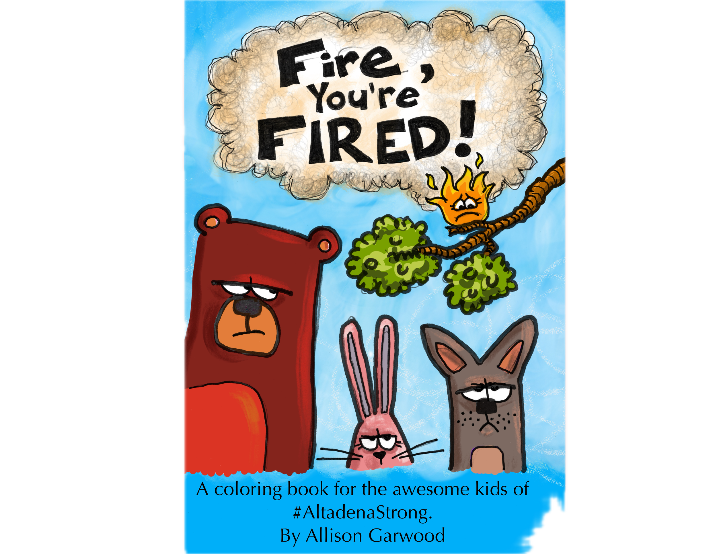 Cover - Fire, You’re Fired! A story-based coloring book for anyone experiencing wildfire trauma