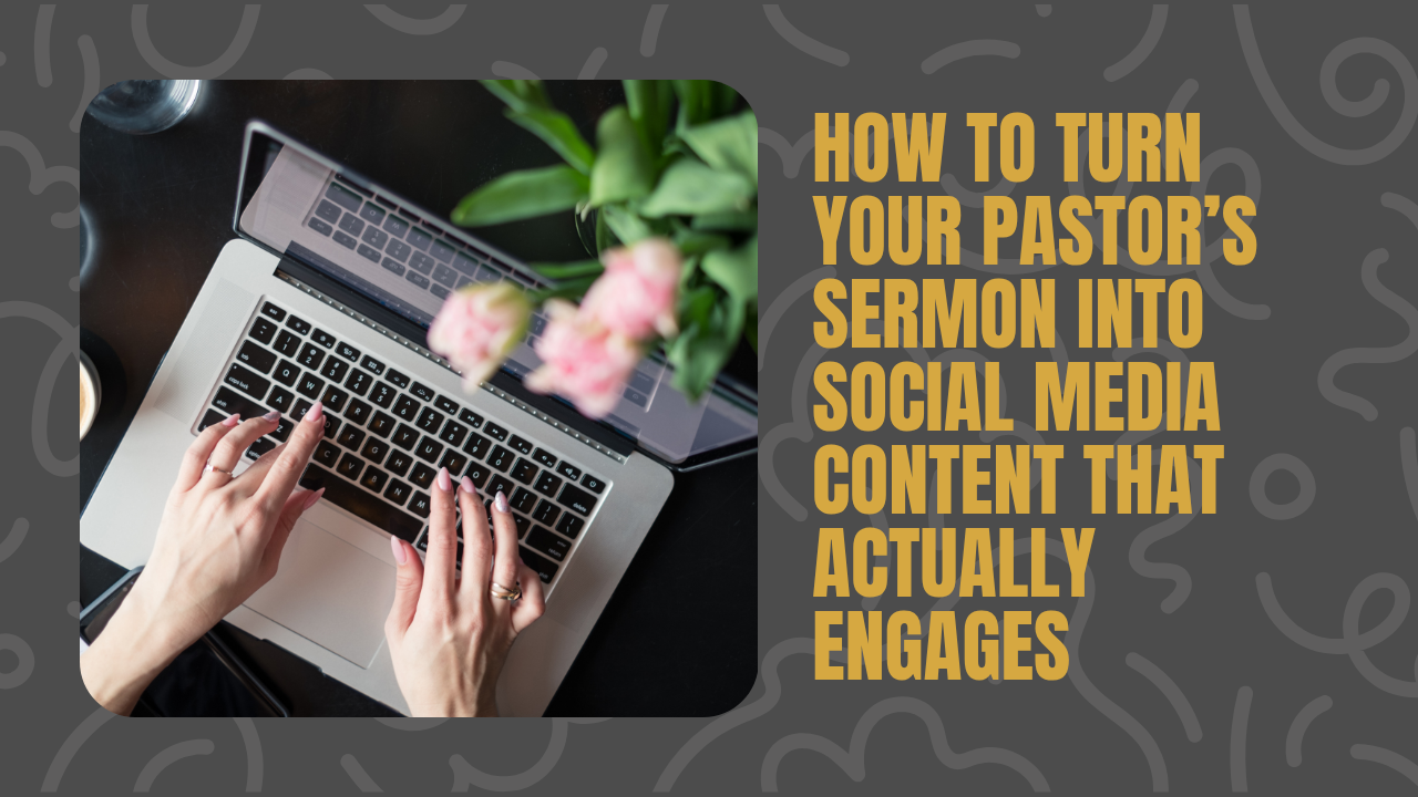 How to Turn Your Pastor’s Sermon into Social Media Content That Actually Engages