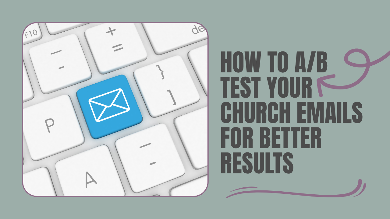 How to A/B Test Your Church Emails for Better Results