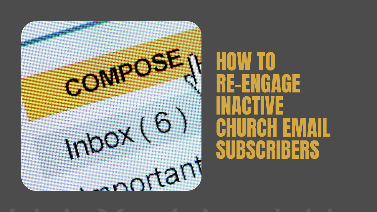 How to Re-Engage Inactive Church Email Subscribers