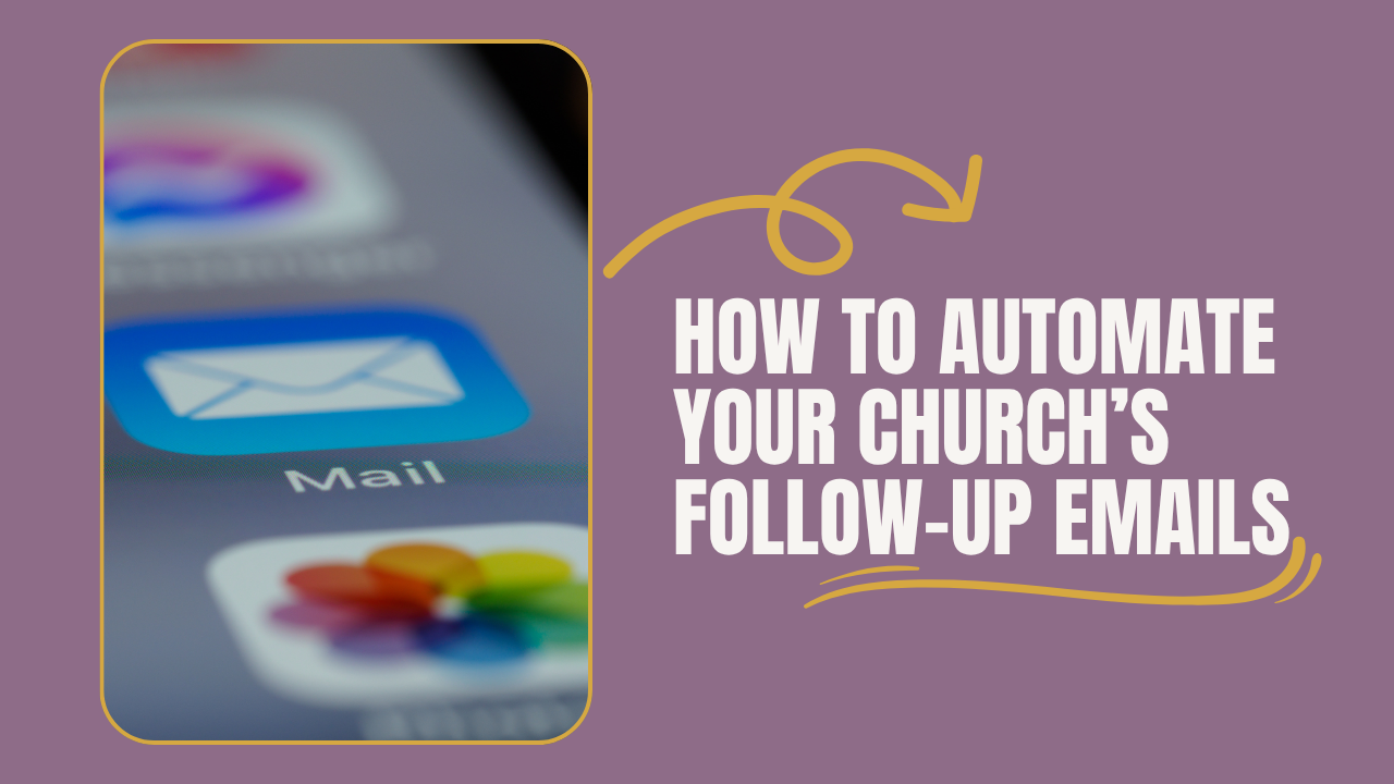 How to Automate Your Church’s Follow-Up Emails