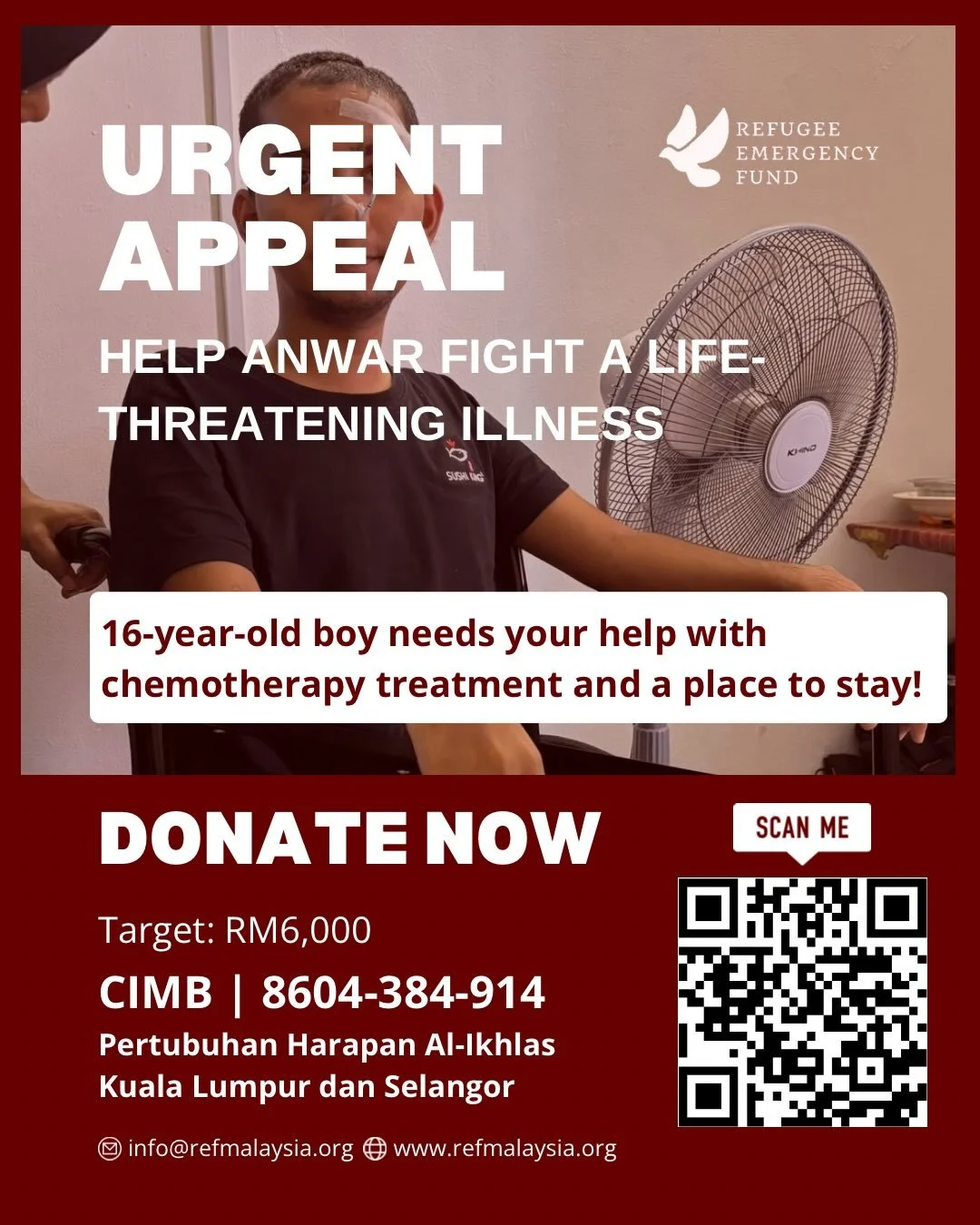URGENT APPEAL
Help Anwar Fight a Life-Threatening Illness

A young Rohingya refugee has been diagnosed with a pineal gland tumor, a life-threatening brain cancer, and urgently needs surgery followed by chemotherapy for a chance to survive!

His famil