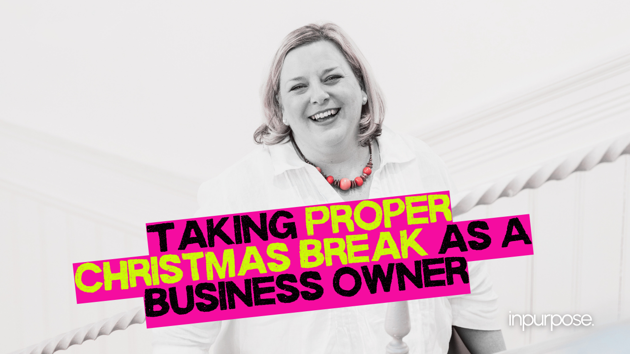Taking A Proper Christmas Break as A Business Owner