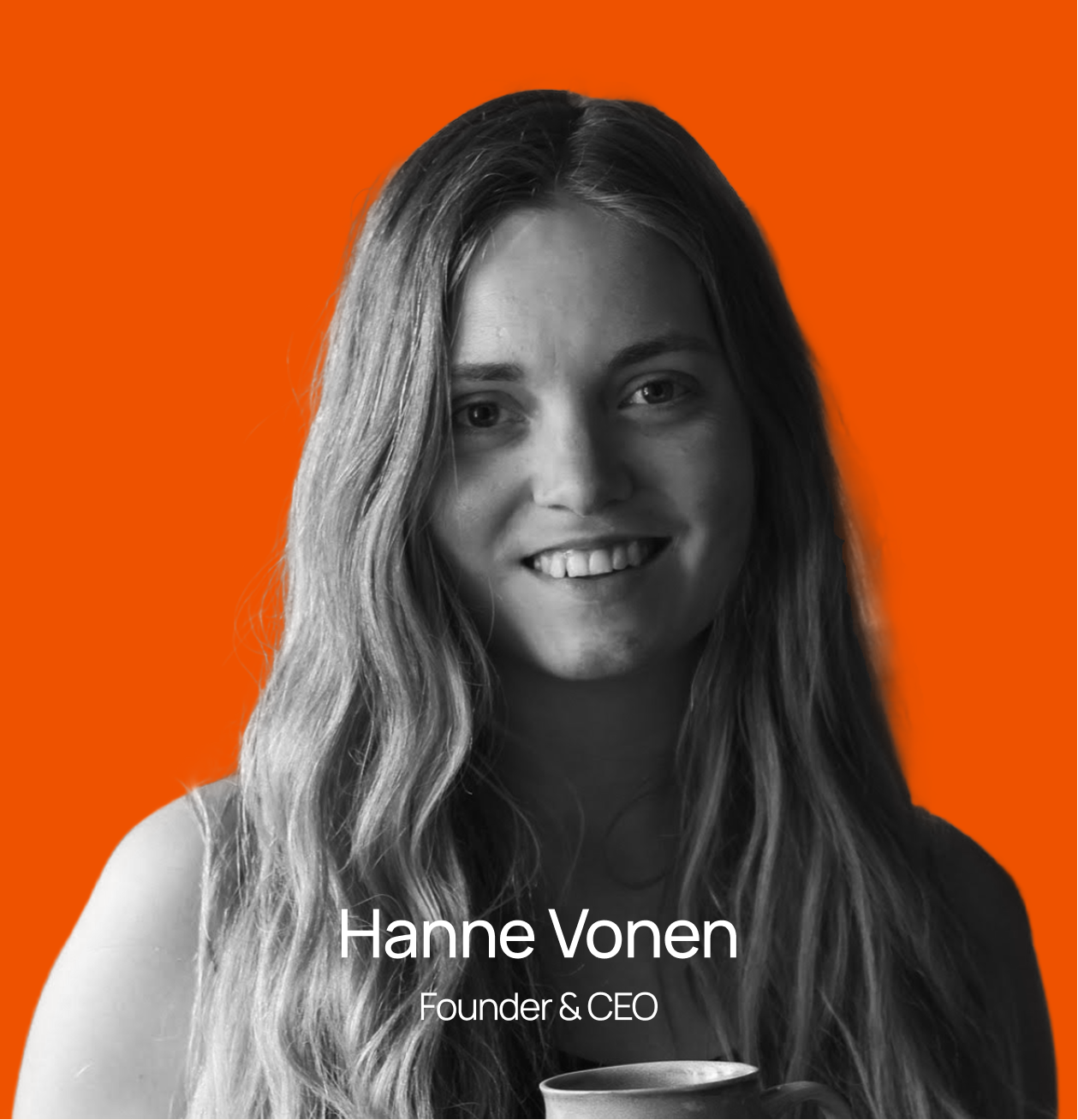 Black and white portrait of a woman with long hair, smiling, holding a coffee cup, against an orange background. Text overlay says 'Hanne Vonen, Founder & CEO'.
