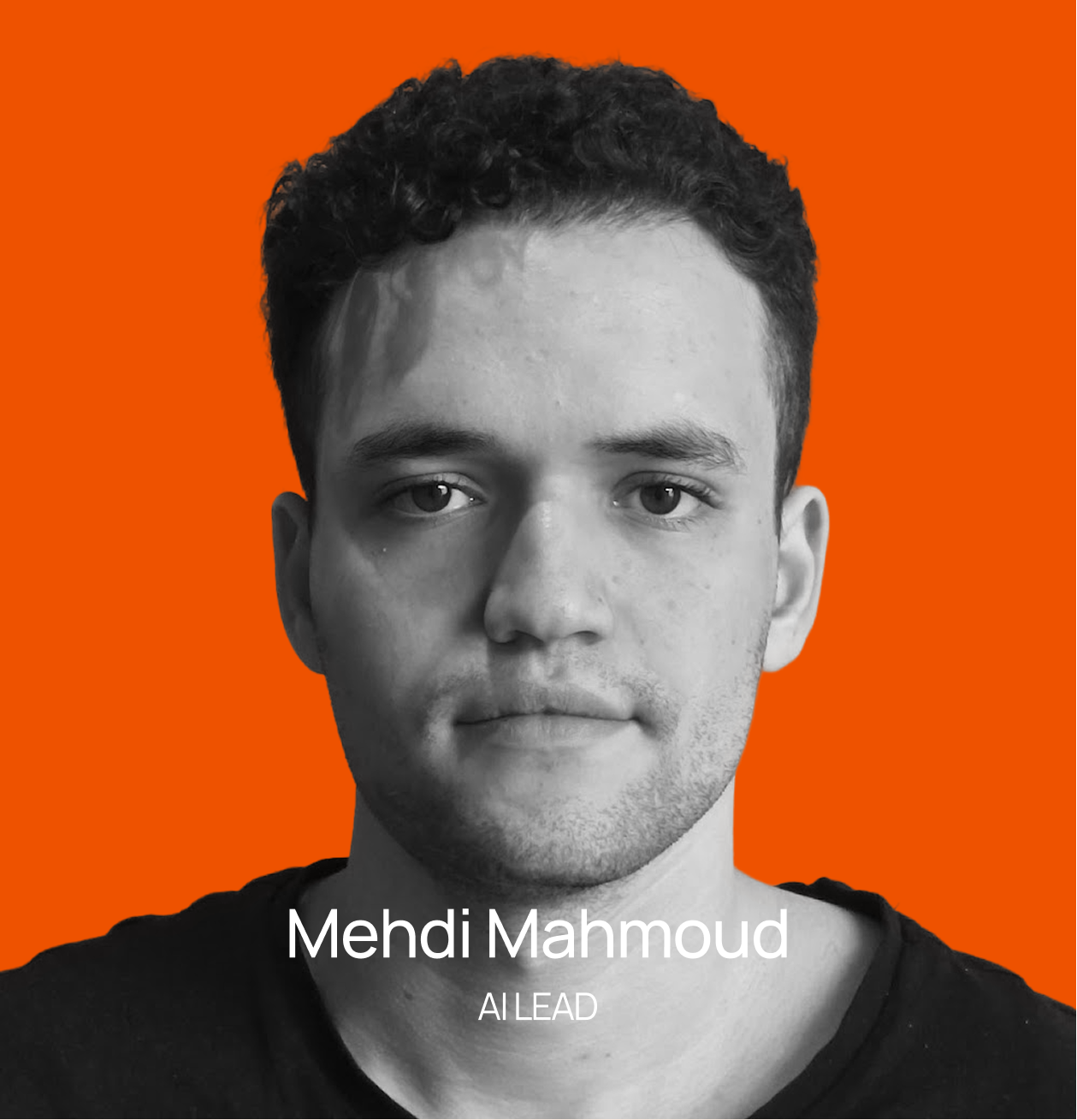 Black and white portrait of a young man with curly hair, wearing a black shirt, against an orange background. Text overlay reads 'Mehdi Mahmoud, AI LEAD'.