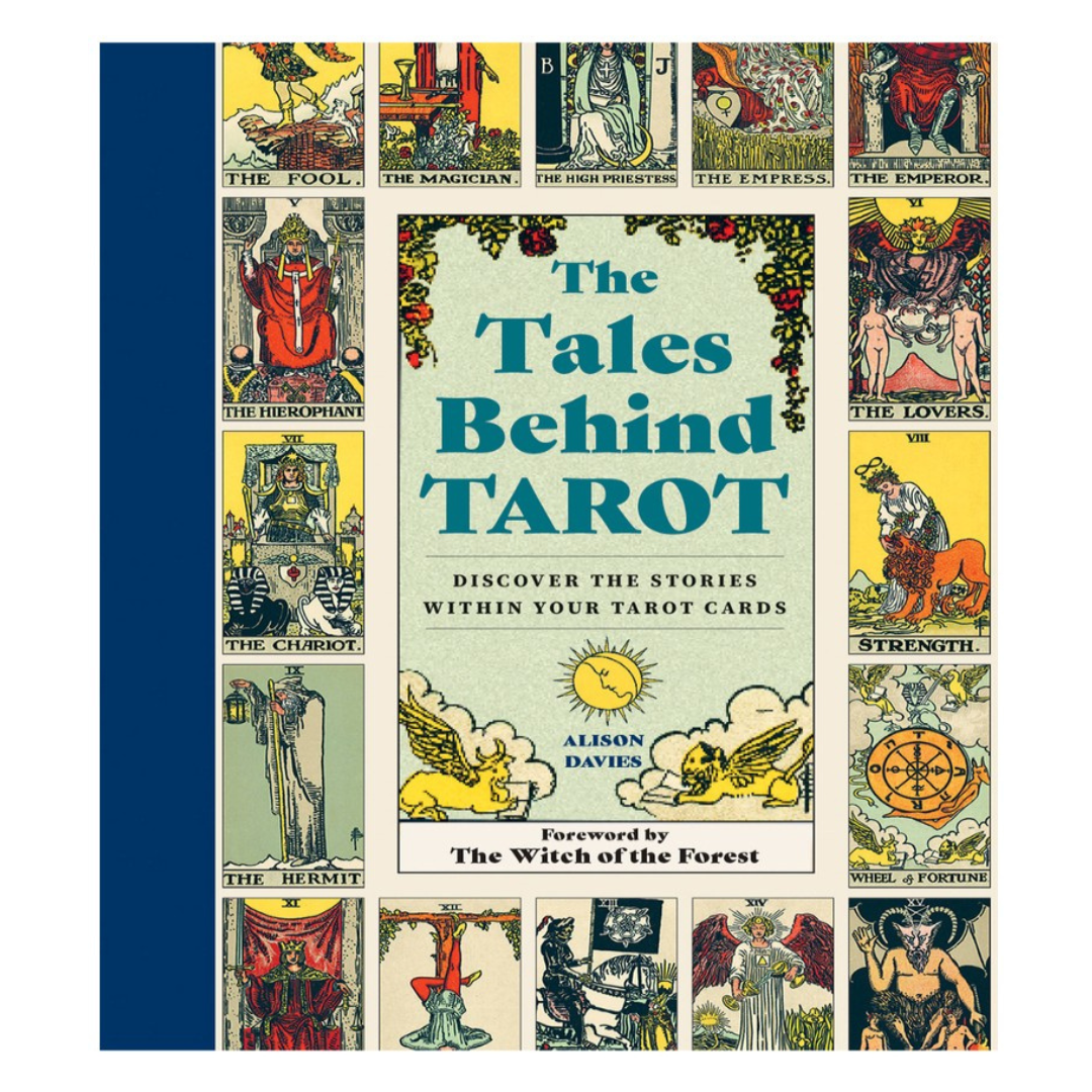 The Tales Behind Tarot: Discover the Stories Within Your Tarot Cards
