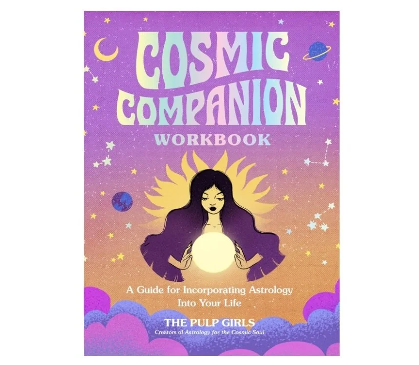 Cosmic Companion Workbook: A Guide for Incorporating Astrology Into Your Life