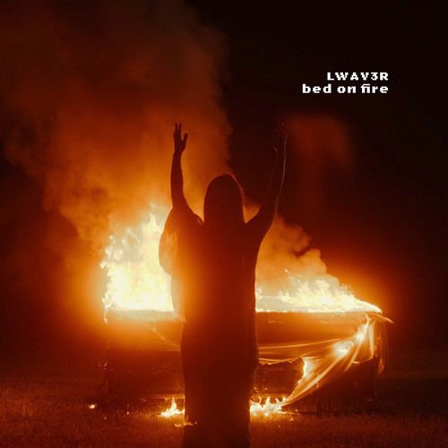 LWAV3R - Bed on Fire.jpg