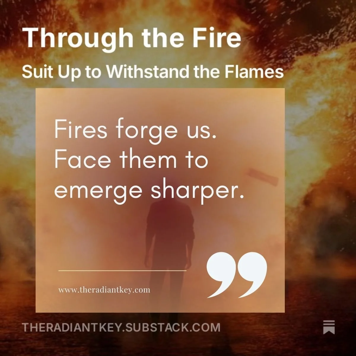 Fires forge us. Crisis unearths buried blocks Face them to emerge sharper..jpg