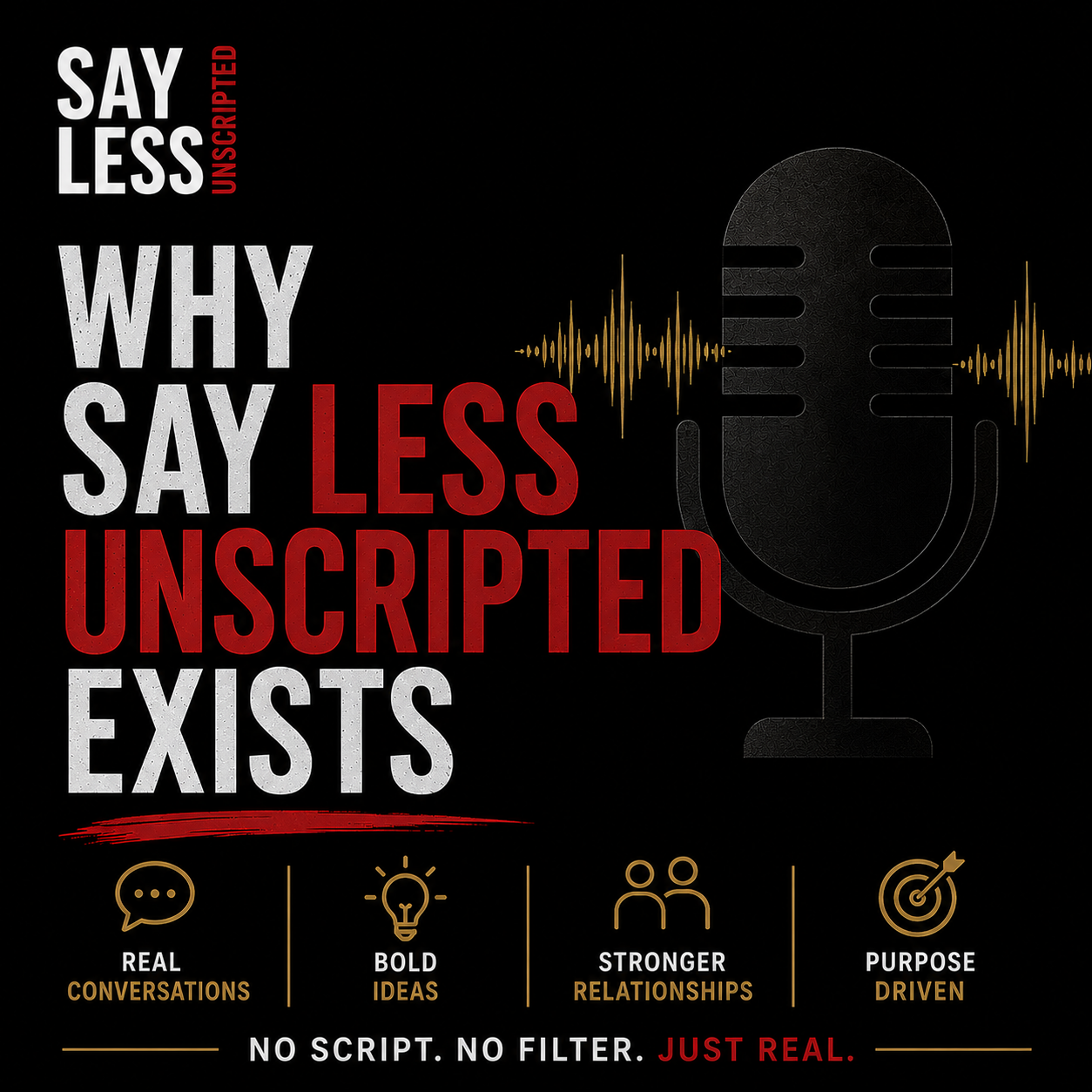 WHY SAY LESS UNSCRIPTED EXISTS