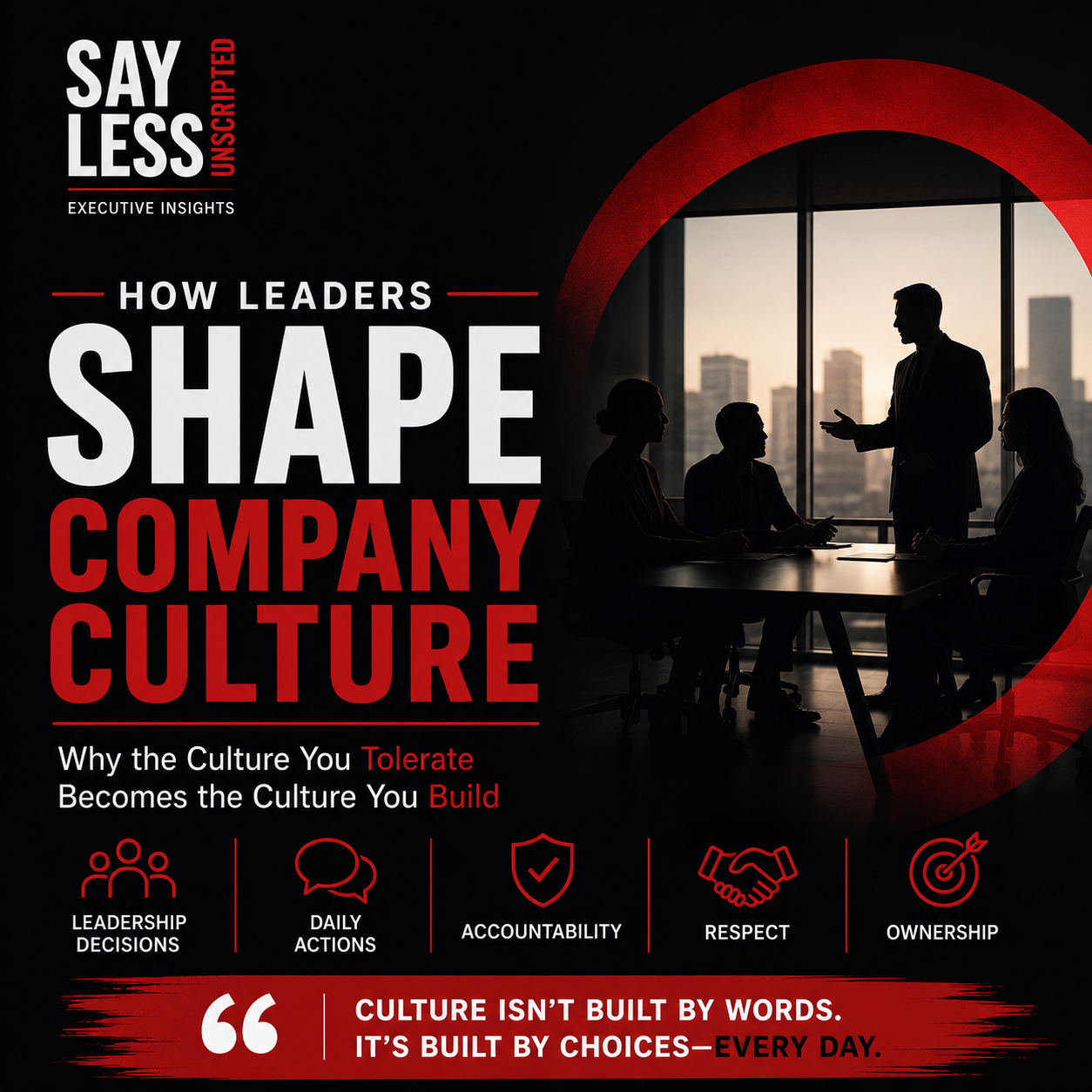 THE CULTURE YOU TOLERATE IS THE CULTURE YOU BUILD