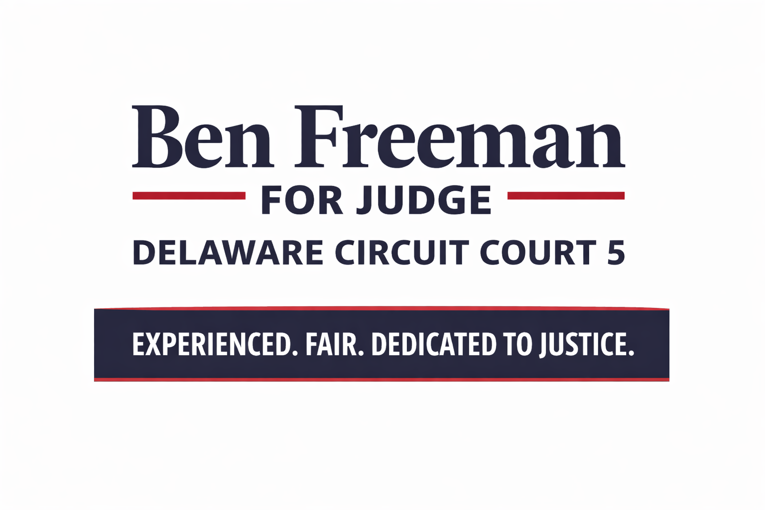 Campaign sign for Ben Freeman for Judge, Delaware Circuit Court 5, with the slogan 'Experienced. Fair. Dedicated to Justice.'