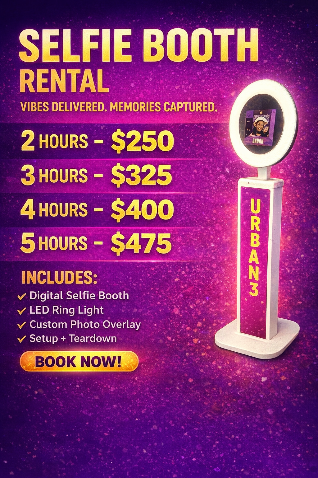 Advertisement for a self-serve selfie booth rental. Pricing ranges from $250 for 2 hours to $475 for 5 hours, including a digital selfie booth, LED ring light, custom photo overlay, setup, and teardown. Features a photo booth with a ring light and a sign that says 'URBAN3'.