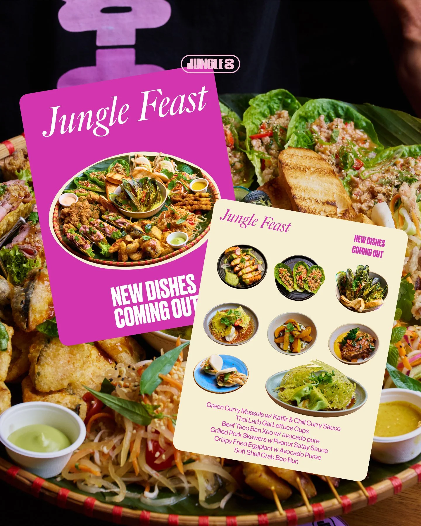 Jungle Feast - NEW DISHES COMING OUT

11 DISHES TOTAL WITH 5 ENDLESS
Green Curry Mussels w/ Kaffir &amp; Chili Curry Sauce
Thai Larb Gai Lettuce Cups
Beef Taco Ban Xeo w/ avocado pure
Grilled Pork Skewers w Peanut Satay Sauce
Crispy Fried Eggplant w 