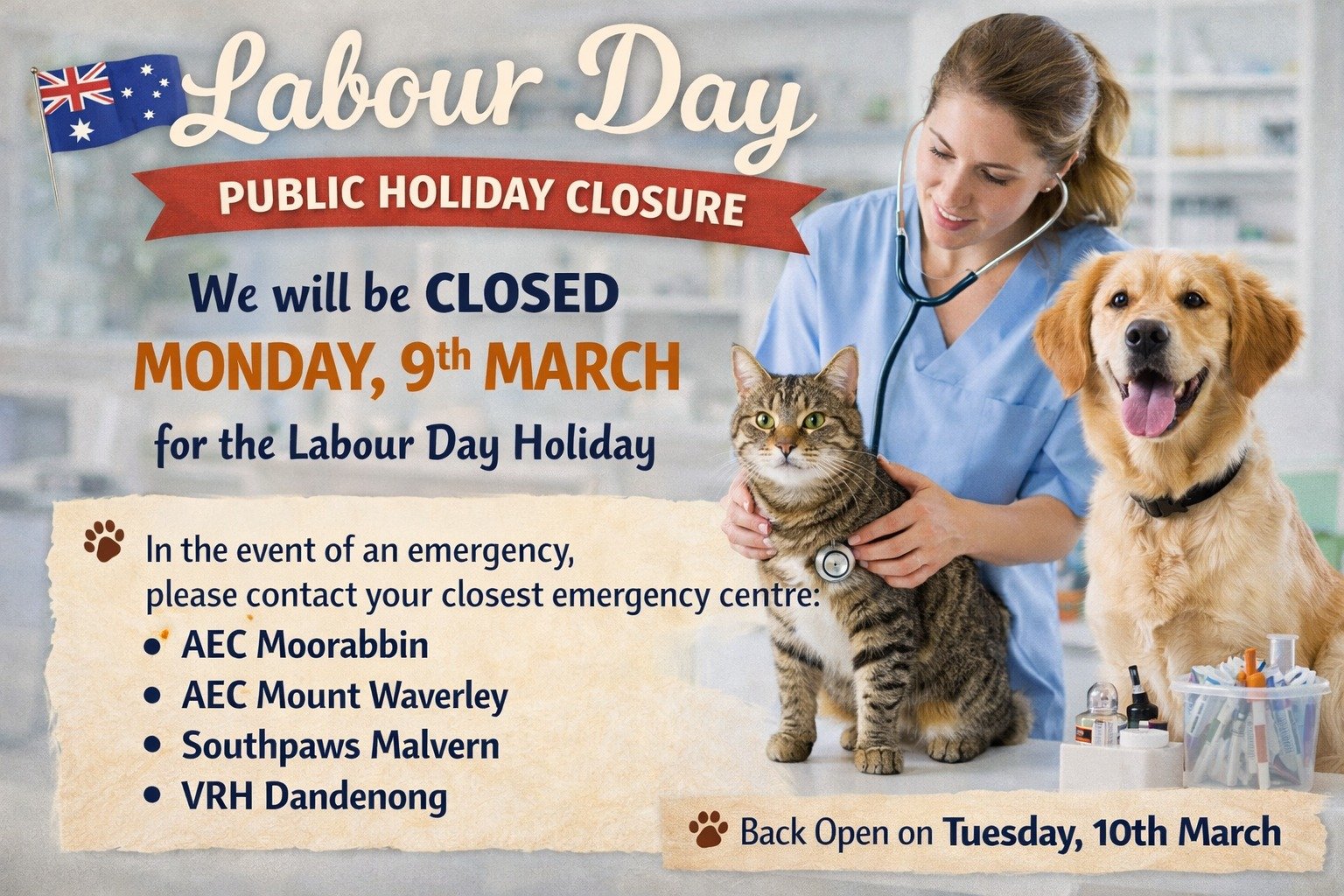 🇦🇺🐾 Labour Day Public Holiday Closure 🐾🇦🇺

Our clinic will be closed on Monday, 9th March for the Labour Day Public Holiday.

We&rsquo;ll reopen as usual on Tuesday, 10th March.

If you have any concerns about your pet&rsquo;s health during thi