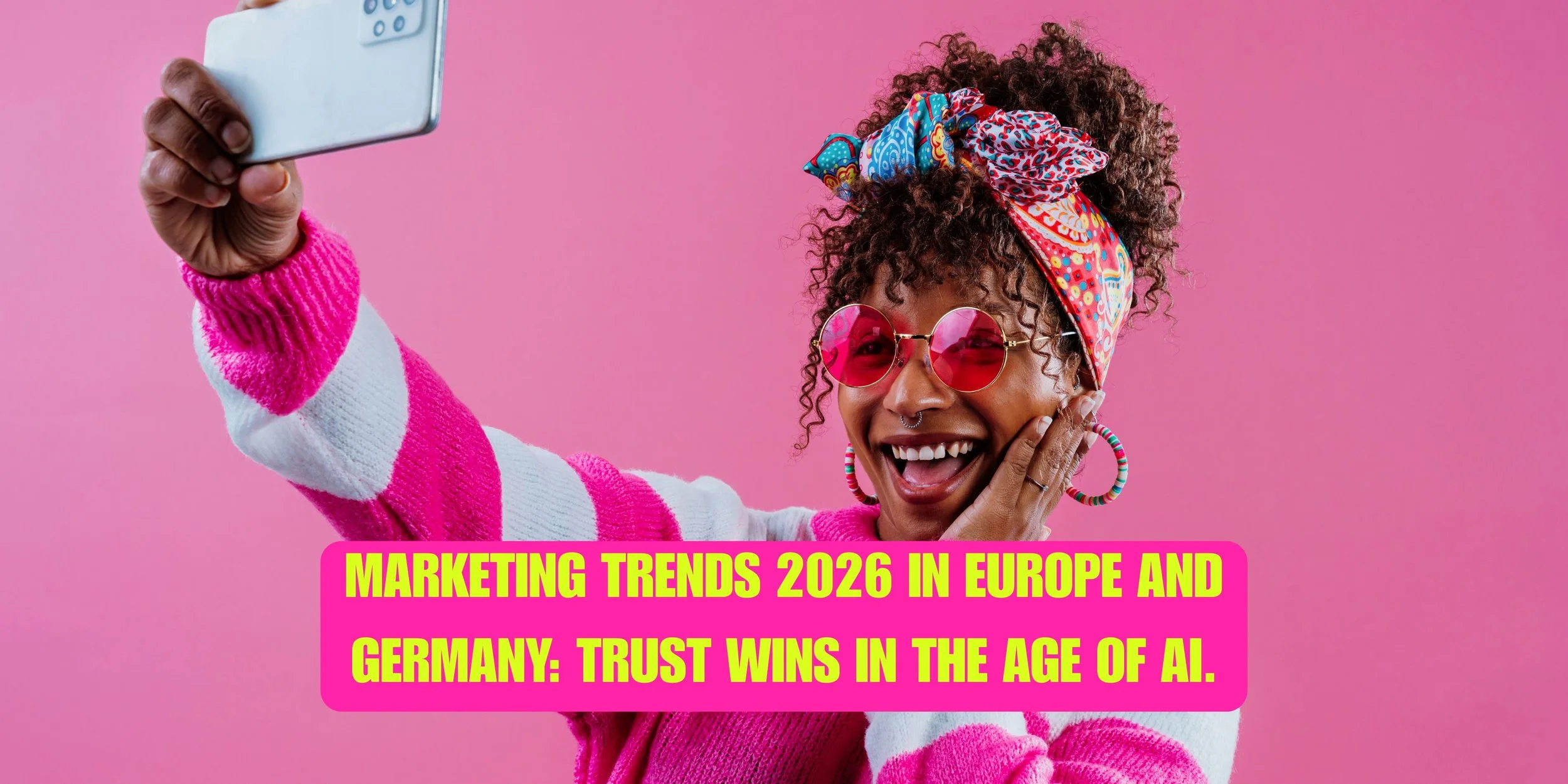 Marketing Trends 2026 in Europe and Germany: Trust Wins in the Age of AI.