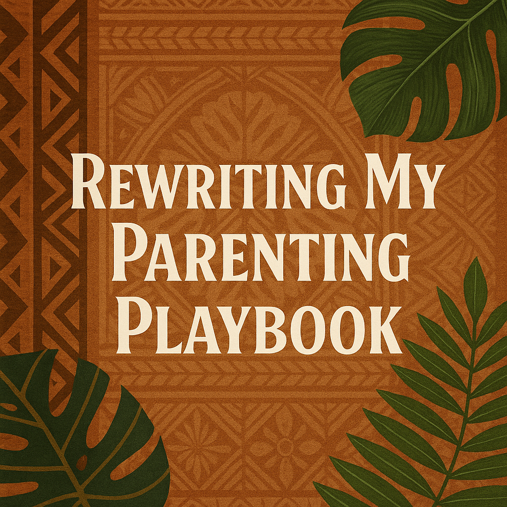 Rewriting My Parenting Playbook