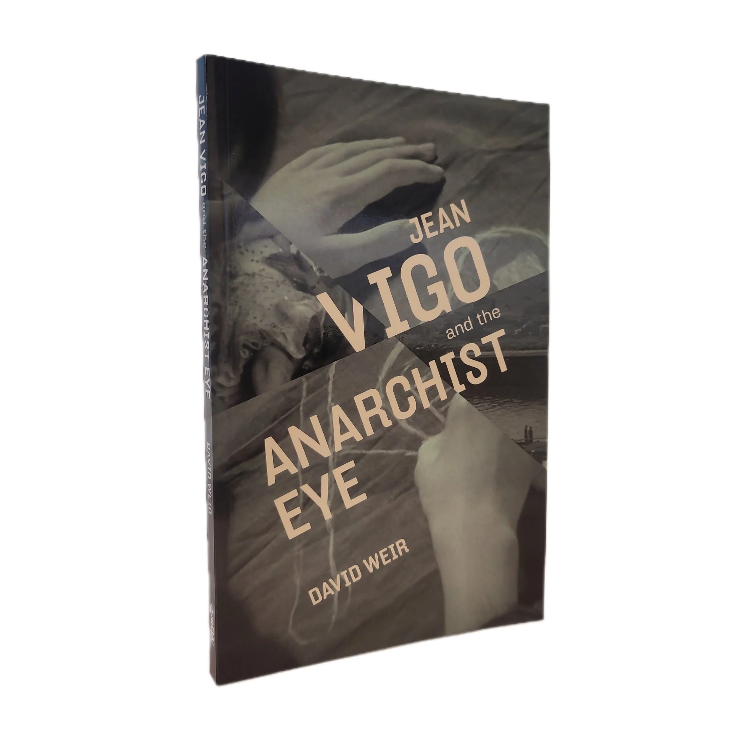 Jean Vigo and the Anarchist Eye by David Weir