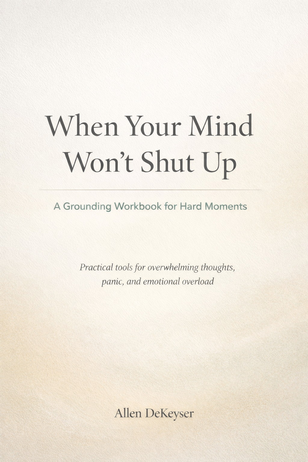 When Your Mind Won’t Shut Up A Grounding Workbook for Hard Moments
