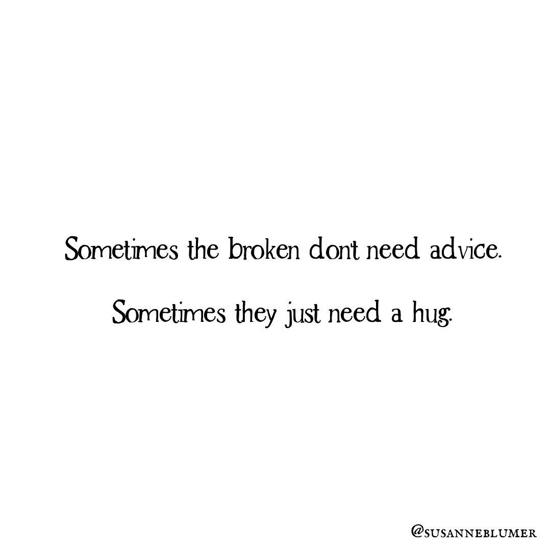 If you see sometime today that is hurting and lost, don&rsquo;t preach. Don&rsquo;t judge. Don&rsquo;t dismiss.

If you see them, in person or virtually, give them a hug. A little encouragement. An &ldquo;I see you&rdquo;.

So much of the world is fa