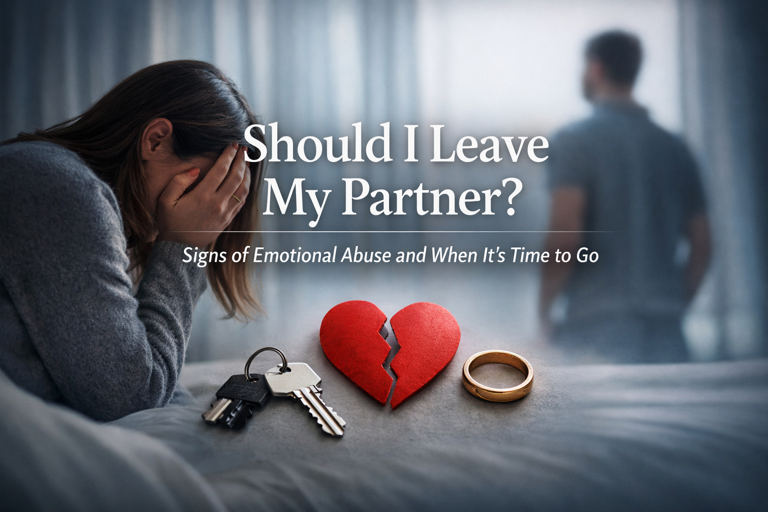 Should I Leave My Partner? Signs of Emotional Abuse and When It’s Time to Go