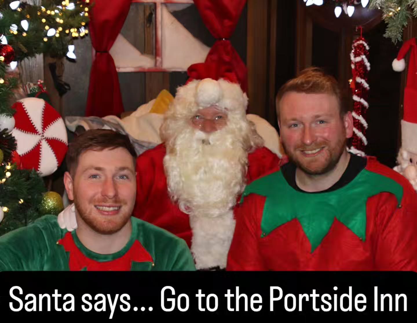 Santa checked the list twice and said the only way to stay on the &lsquo;nice&rsquo; list is to show up at the Portside Inn this Weekend. 
Bookings: www.portsideinn.uk/contact or phone 02890771422