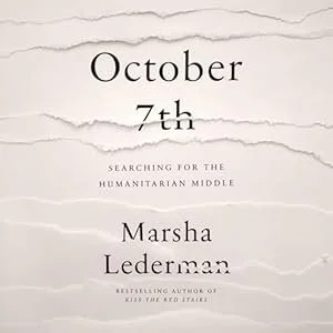 Audiobook Cover for October 7th Searching for the Humanitarian Middle by Marsha Lederman