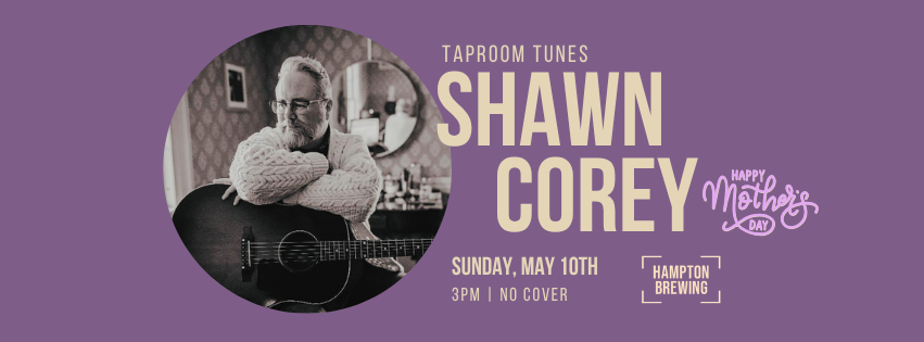 Taproom Tunes: a Mother's Day Matinee with Shawn Corey