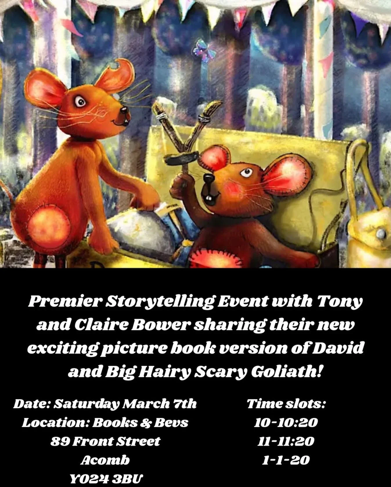 Another lovely story telling event next week!

Premier Storytelling Event: Story telling event with Tony and Claire Bower sharing their new exciting picture book version of David and Big Hairy Scary Goliath!

Who for? Children aged 2 to 6 years (must
