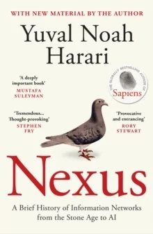 Nexus : A Brief History of Information Networks from the Stone Age to AI by Yuval Noah Harari