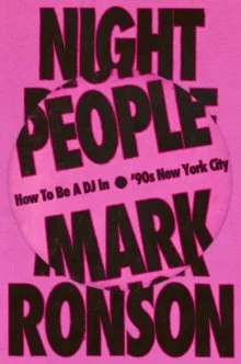 Night People : How to Be a DJ in ‘90s New York City by Mark Ronson