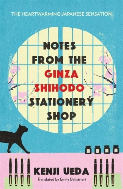 Notes from the Ginza Shihodo Stationery Shop : The bestselling Japanese sensation for cosy fiction lovers by Kenji Ueda