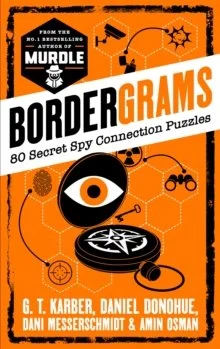 Bordergrams: 80 Secret Spy Connection Puzzles by G.T. Karber, Daniel Donohue, Dani Messerschmidt, Amin Osman