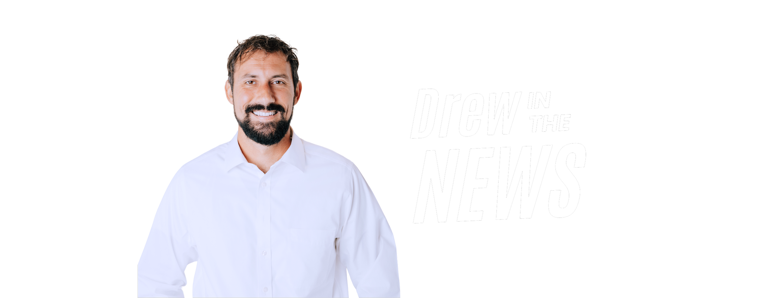 A man with a beard and mustache wearing a white shirt, smiling, next to the text 'Drew in the News' on a black background.