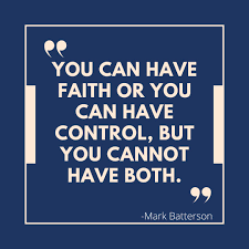 Control is what I’m afraid to put in God’s hands