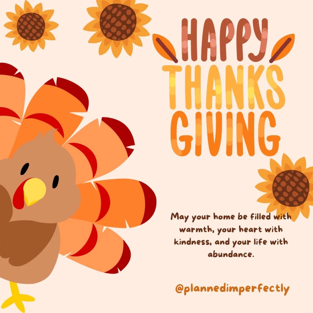 Wishing you and yours a Happy Thanksgiving 🦃

Love,
Imperfectly Planned 🍁