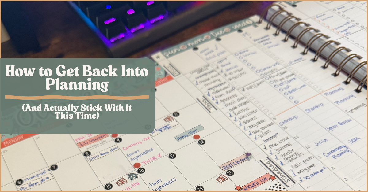 How to Get Back Into Planning (And Actually Stick With It This Time)