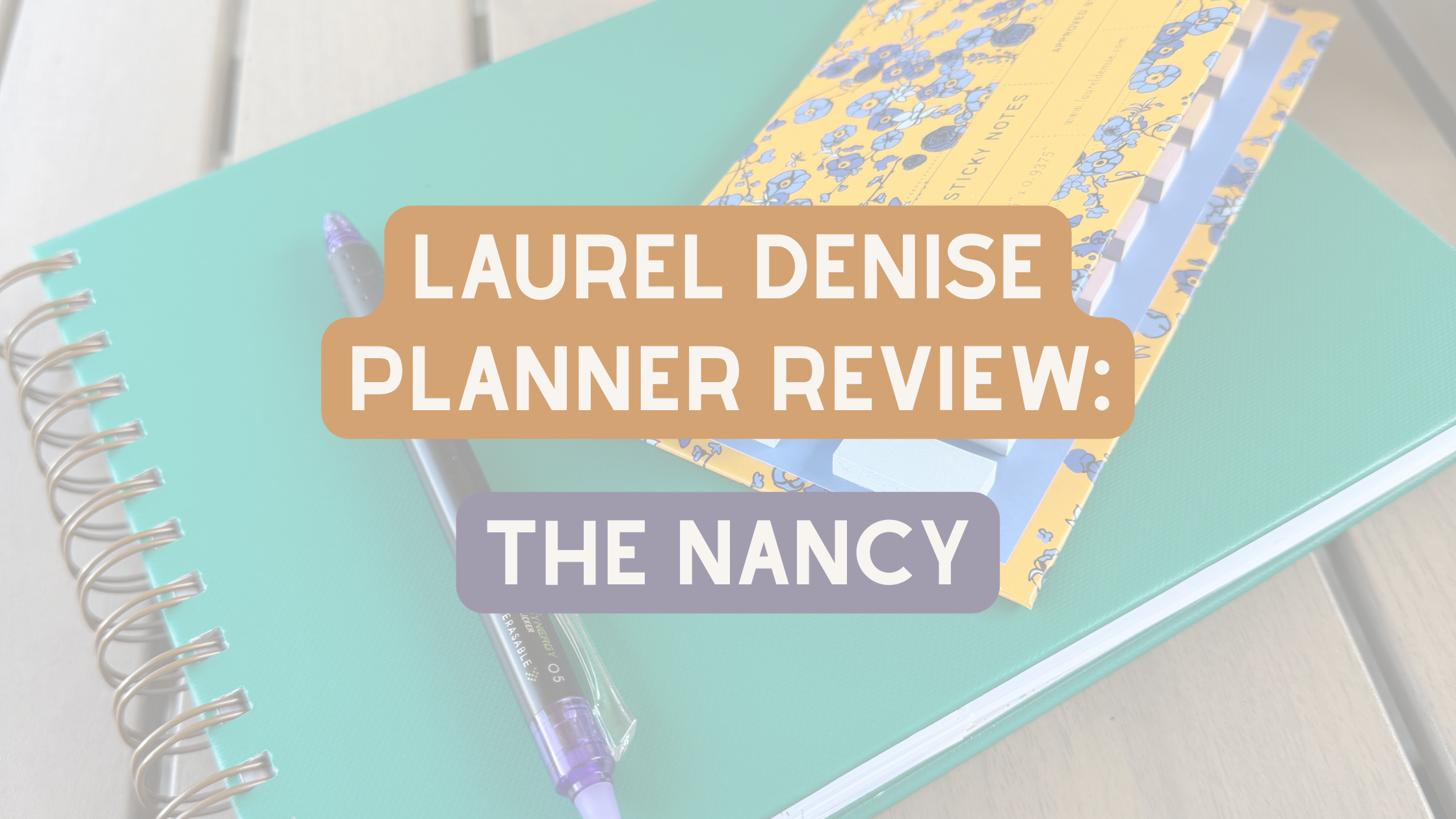 Laurel Denise Nancy Planner Review: Small Size, Big Purpose