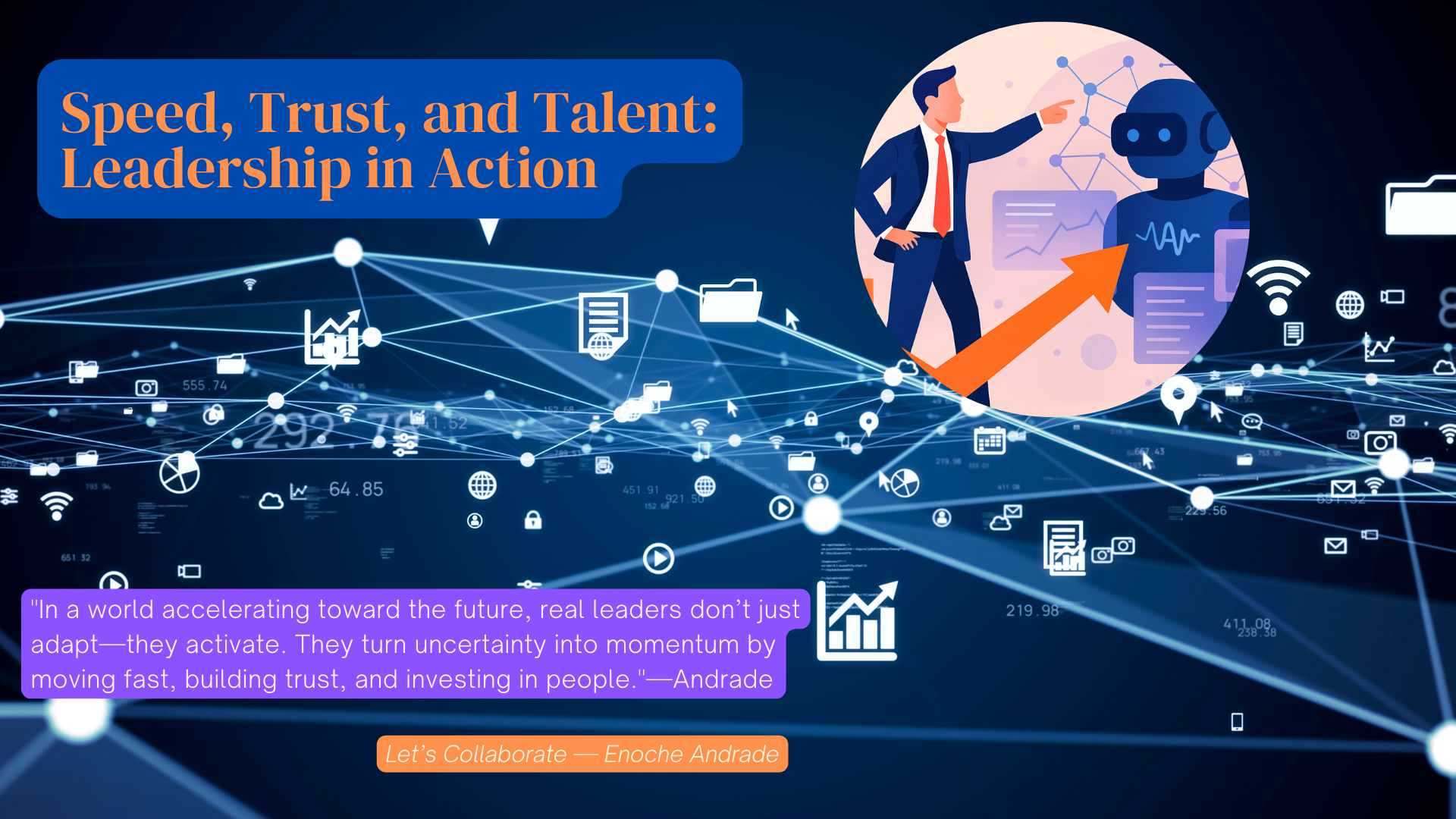 Speed, Trust, and Talent: Leadership in Action