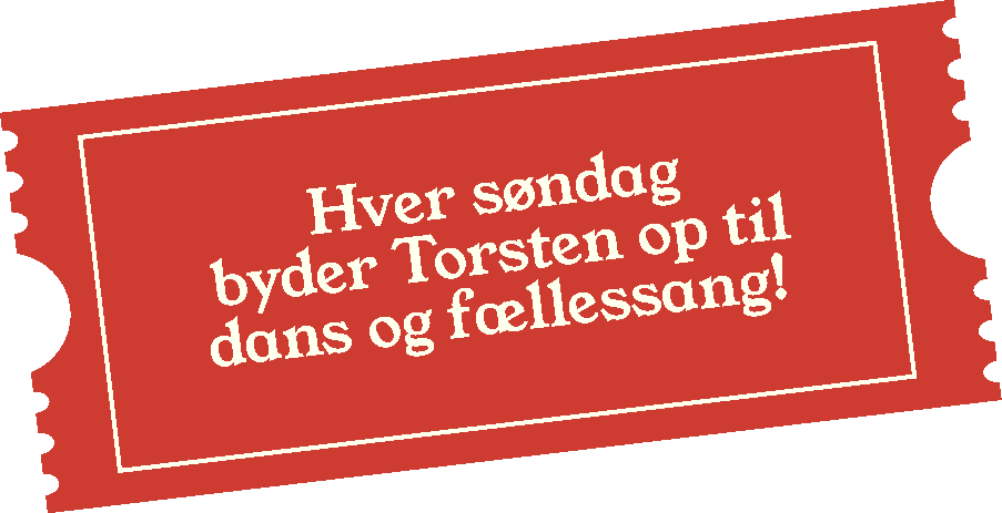 Rødt billet med hvid tekst, der siger 'Hver søndag byder Torsten op til dans og fællessang!'